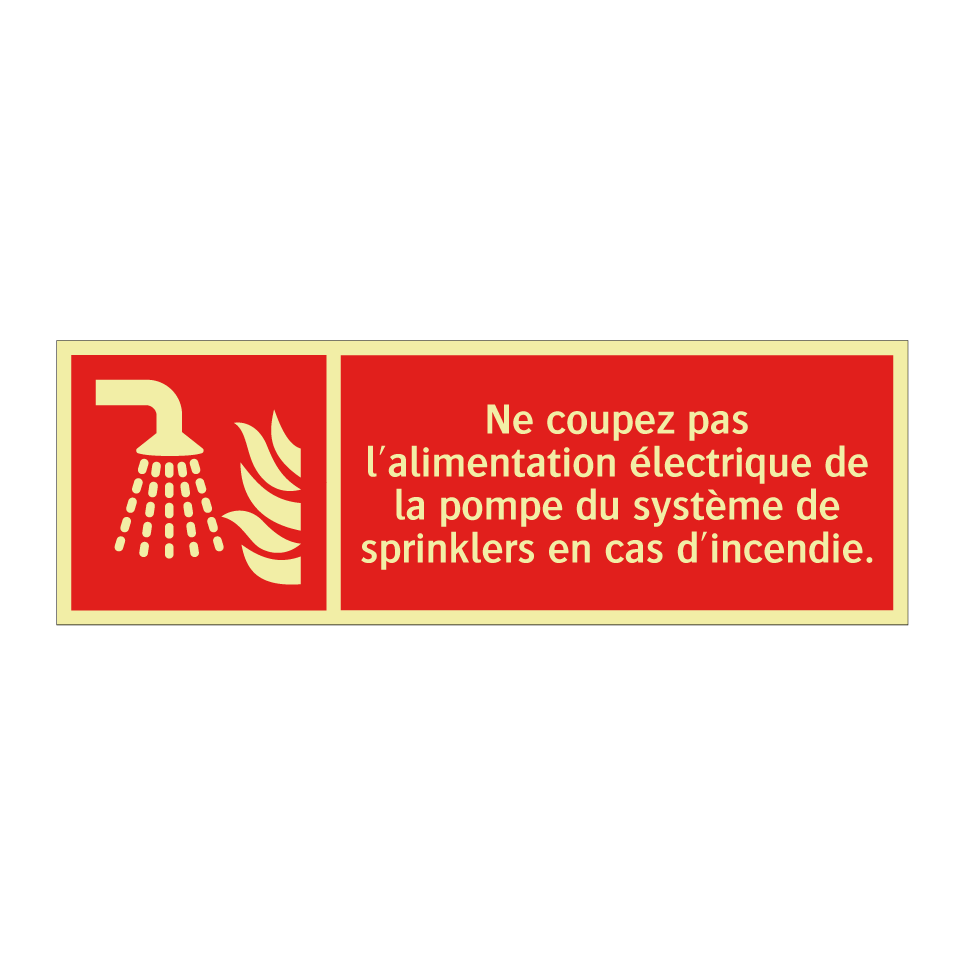 Ne coupez pas l'alimentation électrique de la pompe du système de sprinklers en cas d'incendie.
