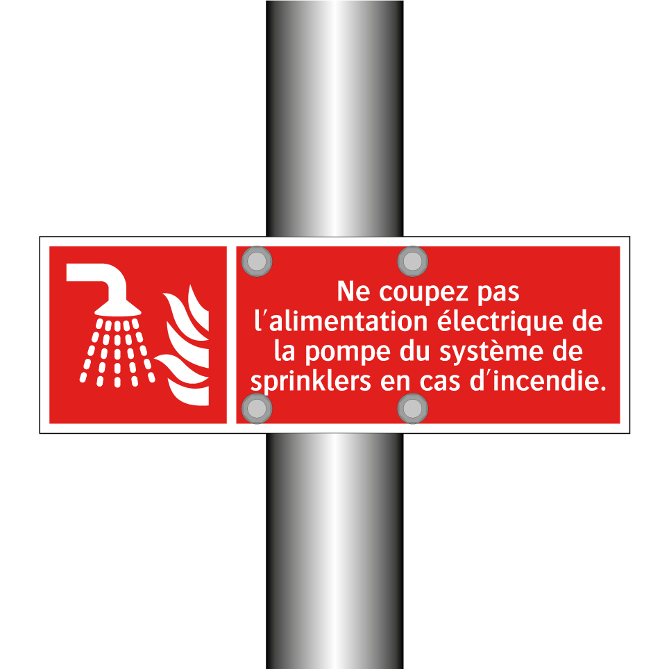 Ne coupez pas l'alimentation électrique de la pompe du système de sprinklers en cas d'incendie.