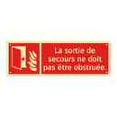 La sortie de secours ne doit pas être obstruée.