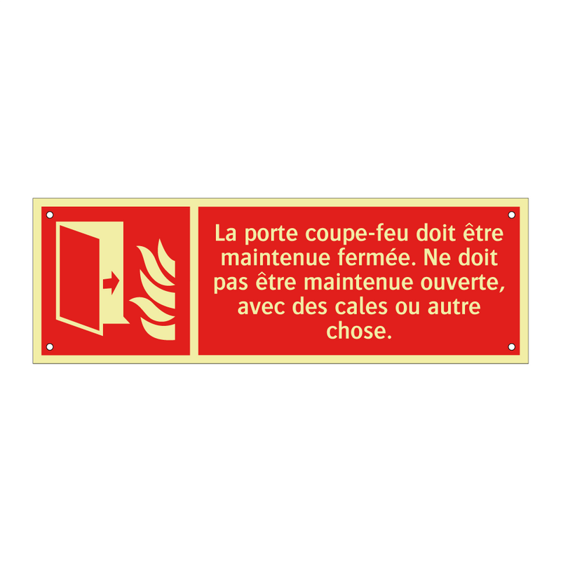 La porte coupe-feu doit être maintenue fermée. Ne doit pas être maintenue ouverte, avec des cales ou autre chose.