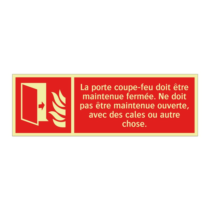 La porte coupe-feu doit être maintenue fermée. Ne doit pas être maintenue ouverte, avec des cales ou autre chose.