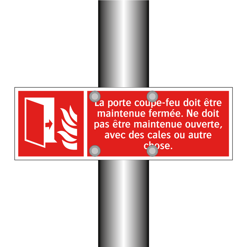 La porte coupe-feu doit être maintenue fermée. Ne doit pas être maintenue ouverte, avec des cales ou autre chose.