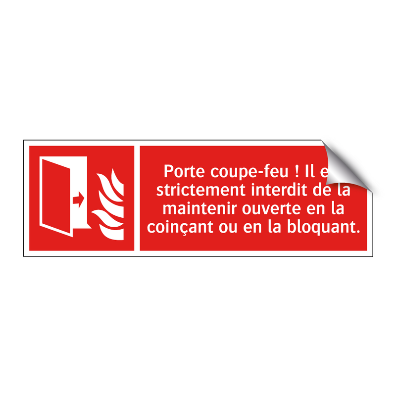 Porte coupe-feu ! Il est strictement interdit de la maintenir ouverte en la coinçant ou en la bloquant.
