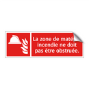 La zone de matériel incendie ne doit pas être obstruée.