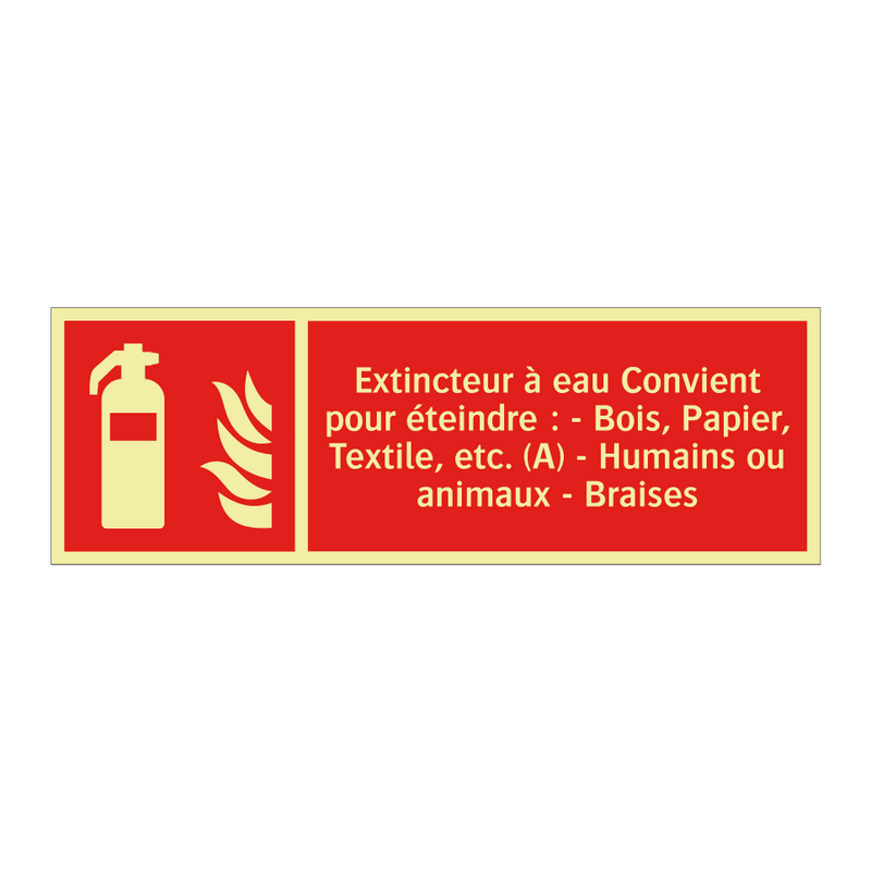 Extincteur à eau Convient pour éteindre : - Bois, Papier, Textile, etc. (A) - Humains ou animaux - Braises