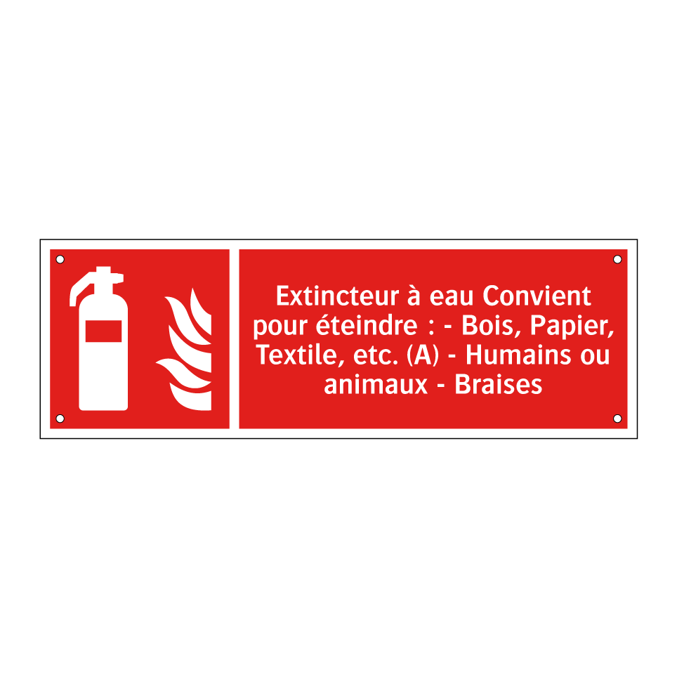 Extincteur à eau Convient pour éteindre : - Bois, Papier, Textile, etc. (A) - Humains ou animaux - Braises