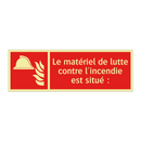 Le matériel de lutte contre l'incendie est situé :