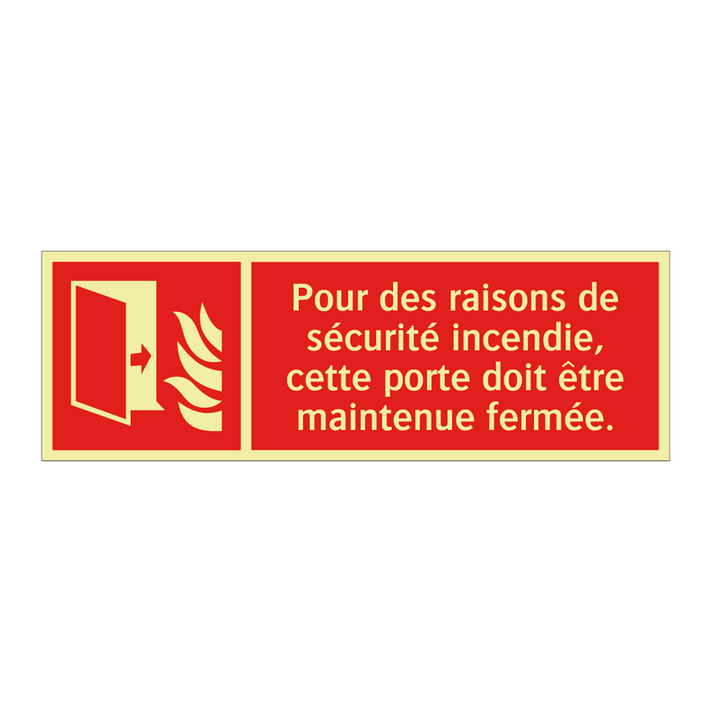 Pour des raisons de sécurité incendie, cette porte doit être maintenue fermée.