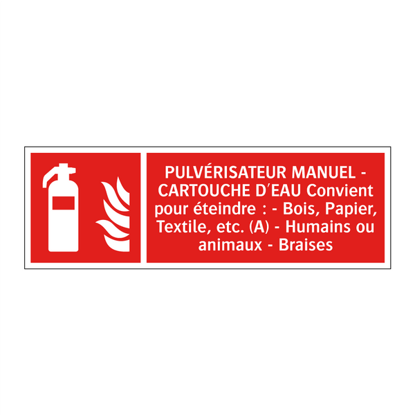 PULVÉRISATEUR MANUEL - CARTOUCHE D'EAU Convient pour éteindre : - Bois, Papier, Textile, etc. (A) - Humains ou animaux - Braises