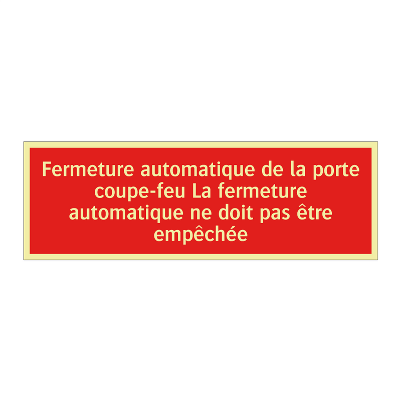 Fermeture automatique de la porte coupe-feu La fermeture automatique ne doit pas être empêchée