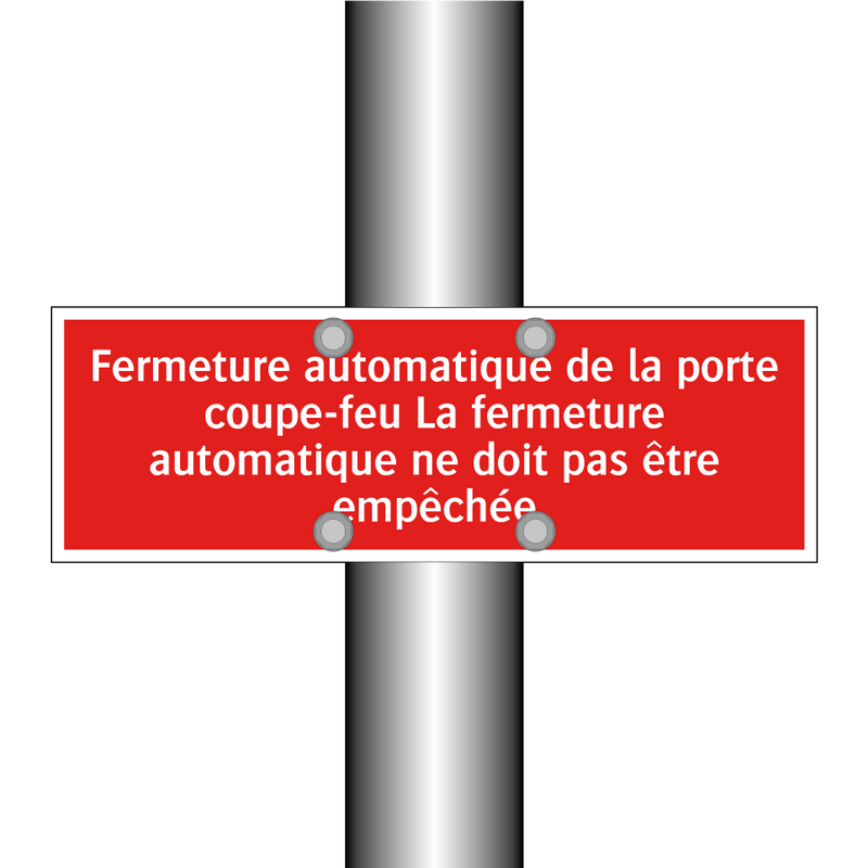 Fermeture automatique de la porte coupe-feu La fermeture automatique ne doit pas être empêchée
