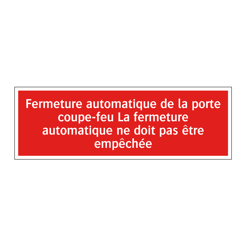 Fermeture automatique de la porte coupe-feu La fermeture automatique ne doit pas être empêchée