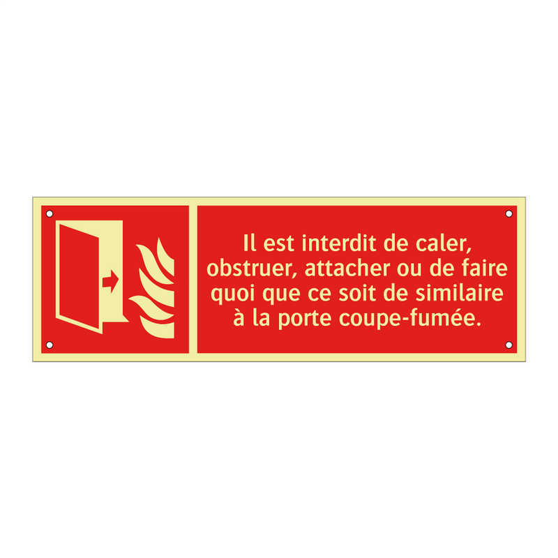 Il est interdit de caler, obstruer, attacher ou de faire quoi que ce soit de similaire à la porte coupe-fumée.