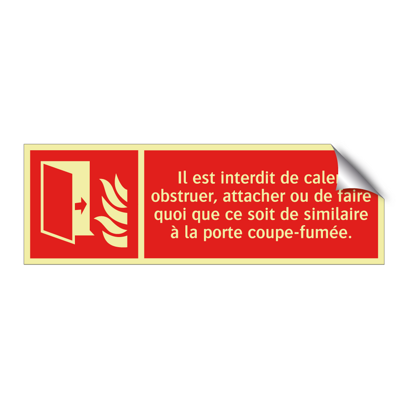 Il est interdit de caler, obstruer, attacher ou de faire quoi que ce soit de similaire à la porte coupe-fumée.