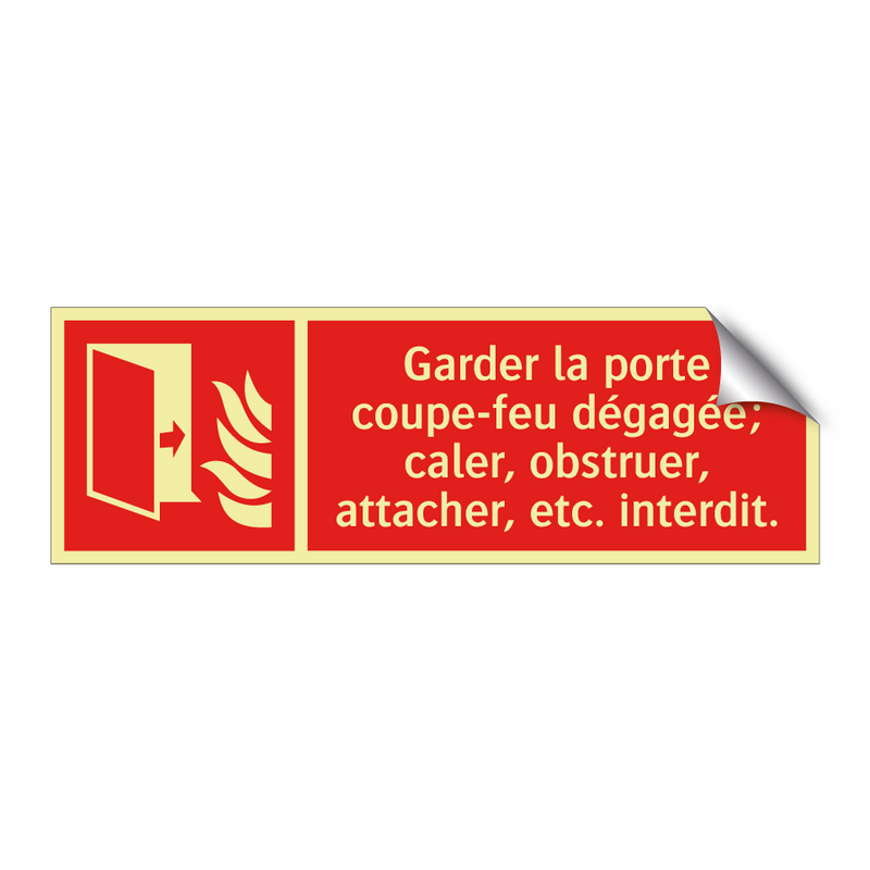 Garder la porte coupe-feu dégagée; caler, obstruer, attacher, etc. interdit.