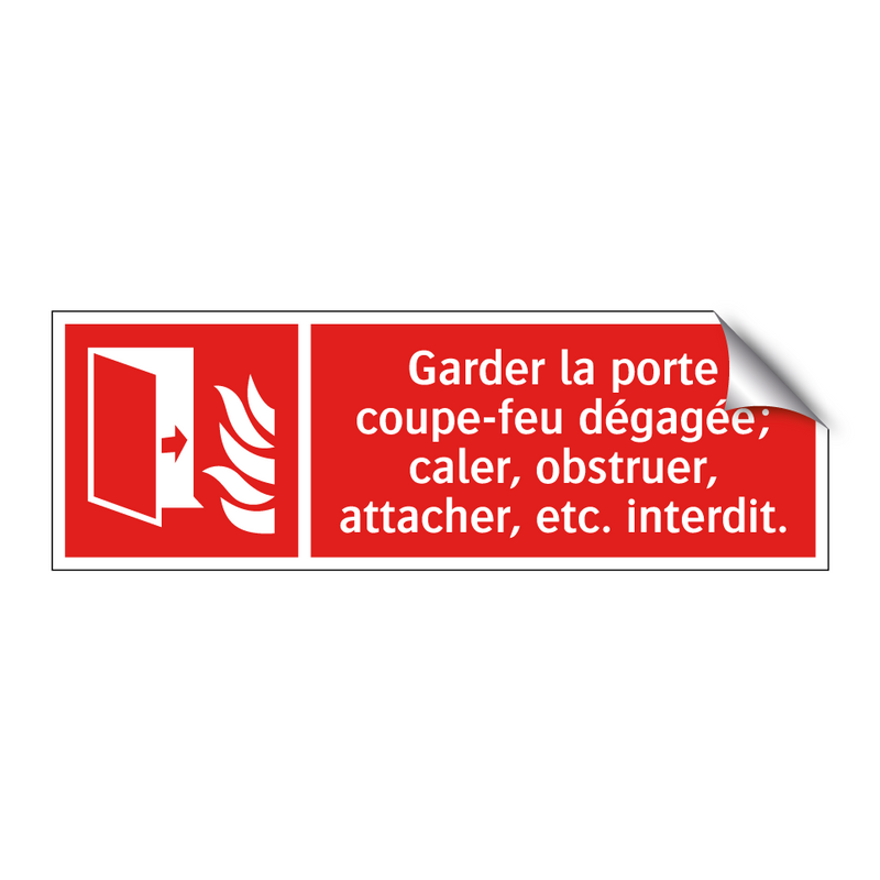 Garder la porte coupe-feu dégagée; caler, obstruer, attacher, etc. interdit.