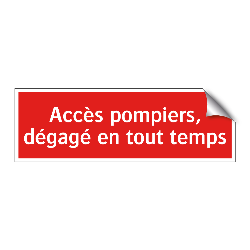 Accès pompiers, dégagé en tout temps