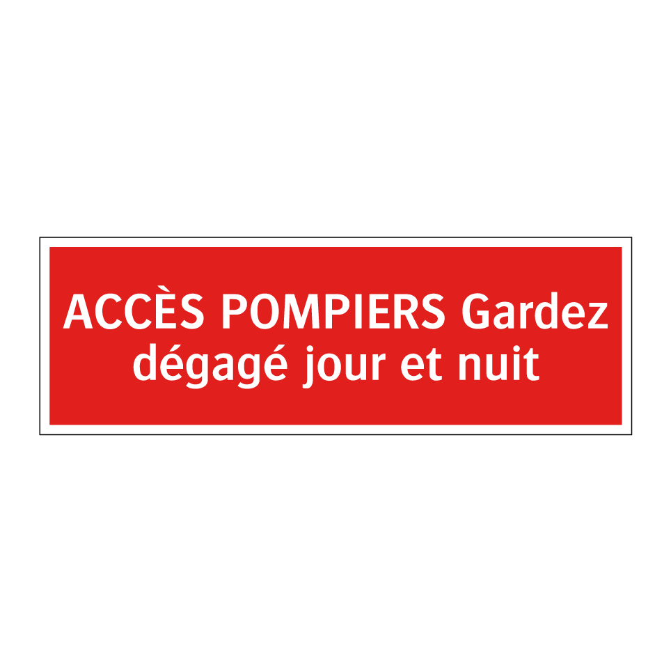 ACCÈS POMPIERS Gardez dégagé jour et nuit