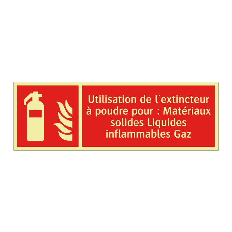 Utilisation de l'extincteur à poudre pour : Matériaux solides Liquides inflammables Gaz