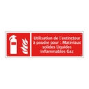 Utilisation de l'extincteur à poudre pour : Matériaux solides Liquides inflammables Gaz
