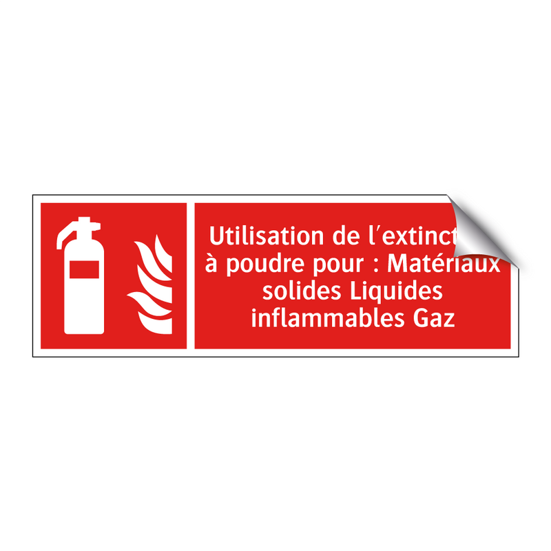 Utilisation de l'extincteur à poudre pour : Matériaux solides Liquides inflammables Gaz