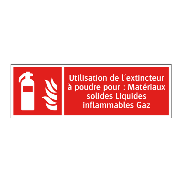 Utilisation de l'extincteur à poudre pour : Matériaux solides Liquides inflammables Gaz