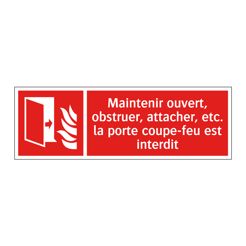 Maintenir ouvert, obstruer, attacher, etc. la porte coupe-feu est interdit