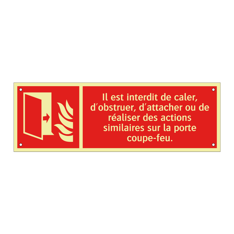 Il est interdit de caler, d'obstruer, d'attacher ou de réaliser des actions similaires sur la porte coupe-feu.