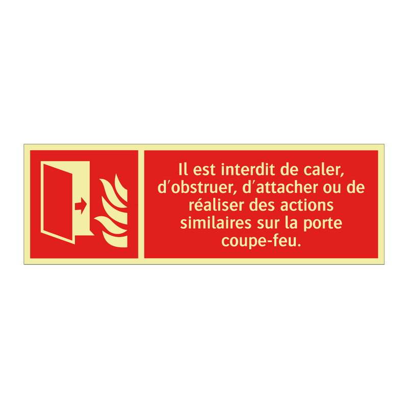 Il est interdit de caler, d'obstruer, d'attacher ou de réaliser des actions similaires sur la porte coupe-feu.