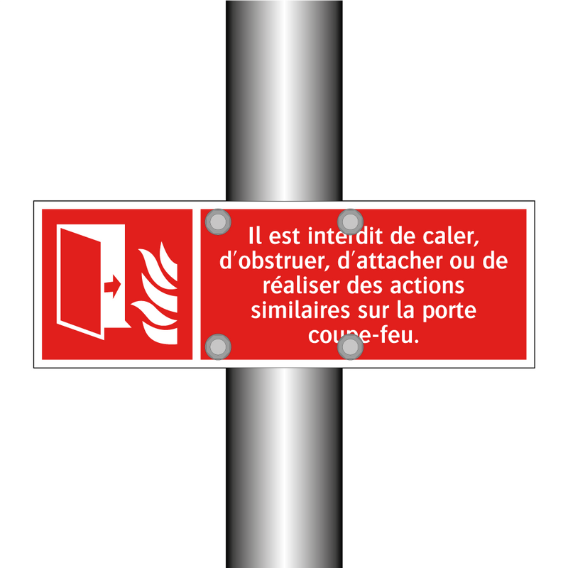Il est interdit de caler, d'obstruer, d'attacher ou de réaliser des actions similaires sur la porte coupe-feu.