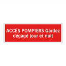 ACCÈS POMPIERS Gardez dégagé jour et nuit