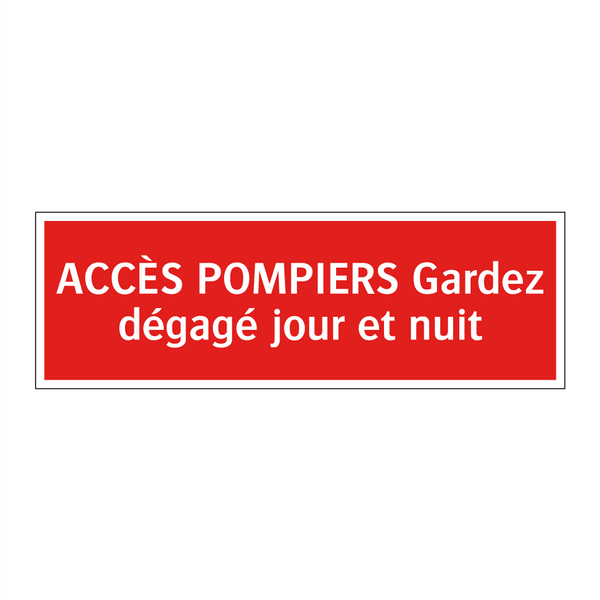 ACCÈS POMPIERS Gardez dégagé jour et nuit