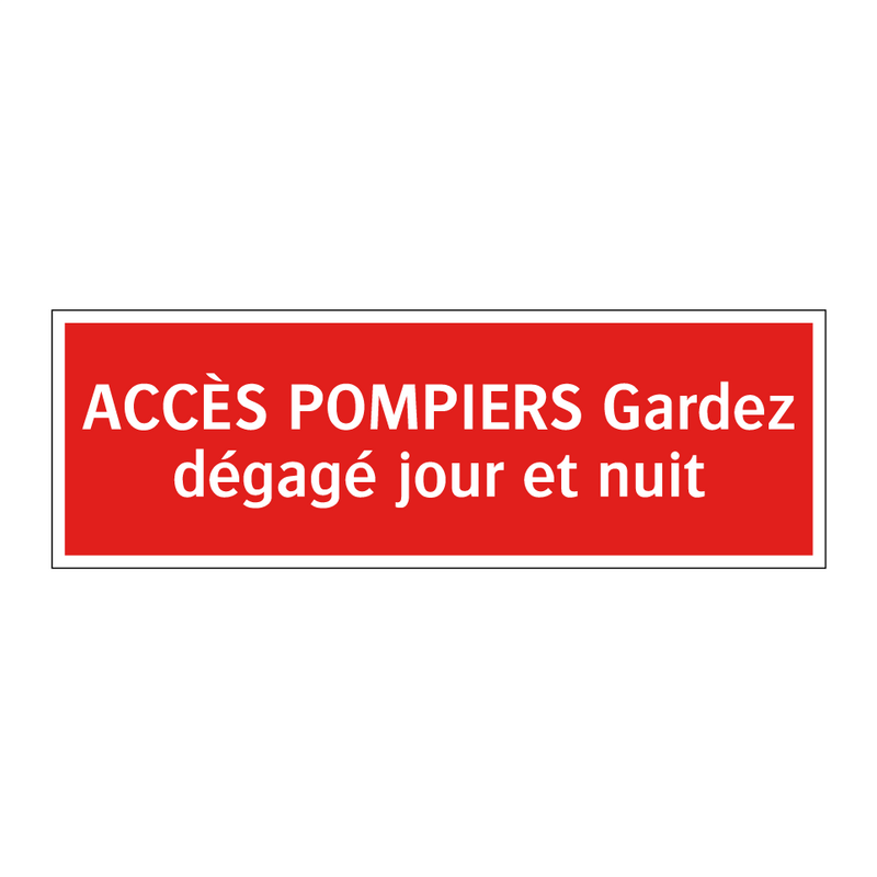 ACCÈS POMPIERS Gardez dégagé jour et nuit