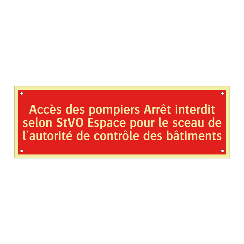 Accès des pompiers Arrêt interdit selon StVO Espace pour le sceau de l'autorité de contrôle des bâtiments
