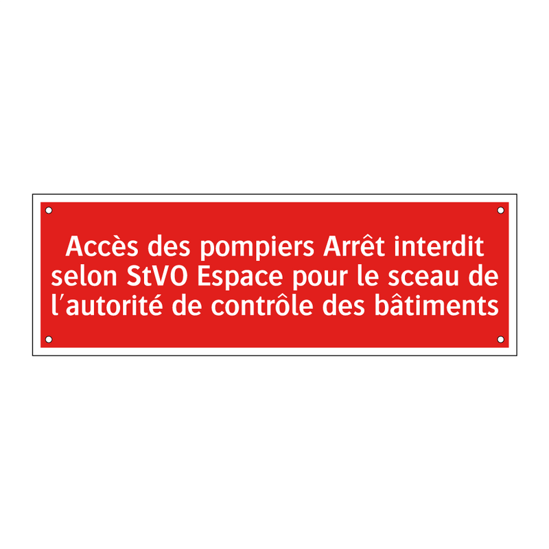 Accès des pompiers Arrêt interdit selon StVO Espace pour le sceau de l'autorité de contrôle des bâtiments