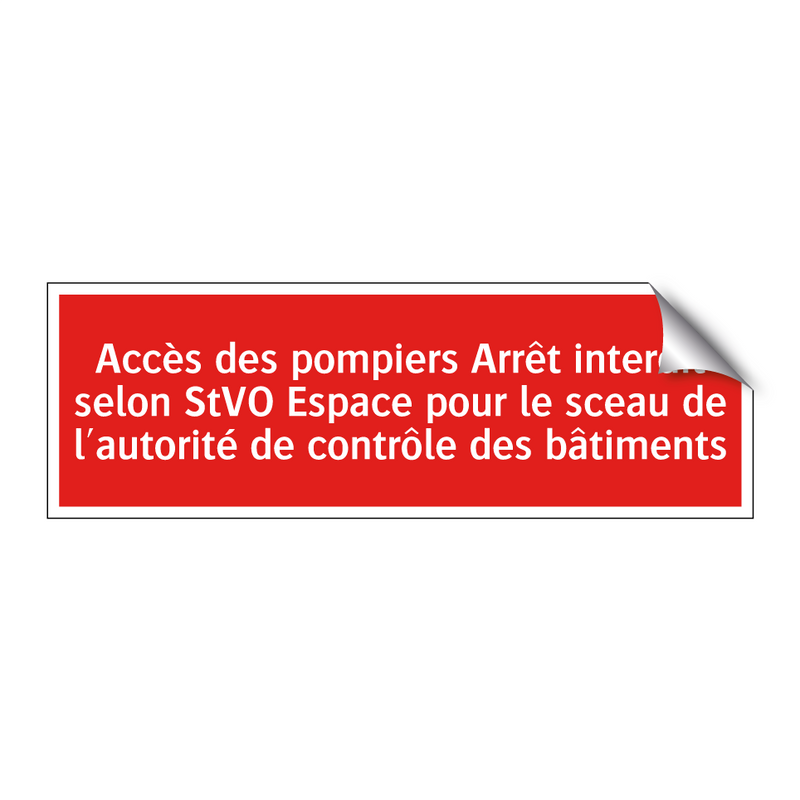 Accès des pompiers Arrêt interdit selon StVO Espace pour le sceau de l'autorité de contrôle des bâtiments