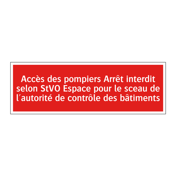 Accès des pompiers Arrêt interdit selon StVO Espace pour le sceau de l'autorité de contrôle des bâtiments