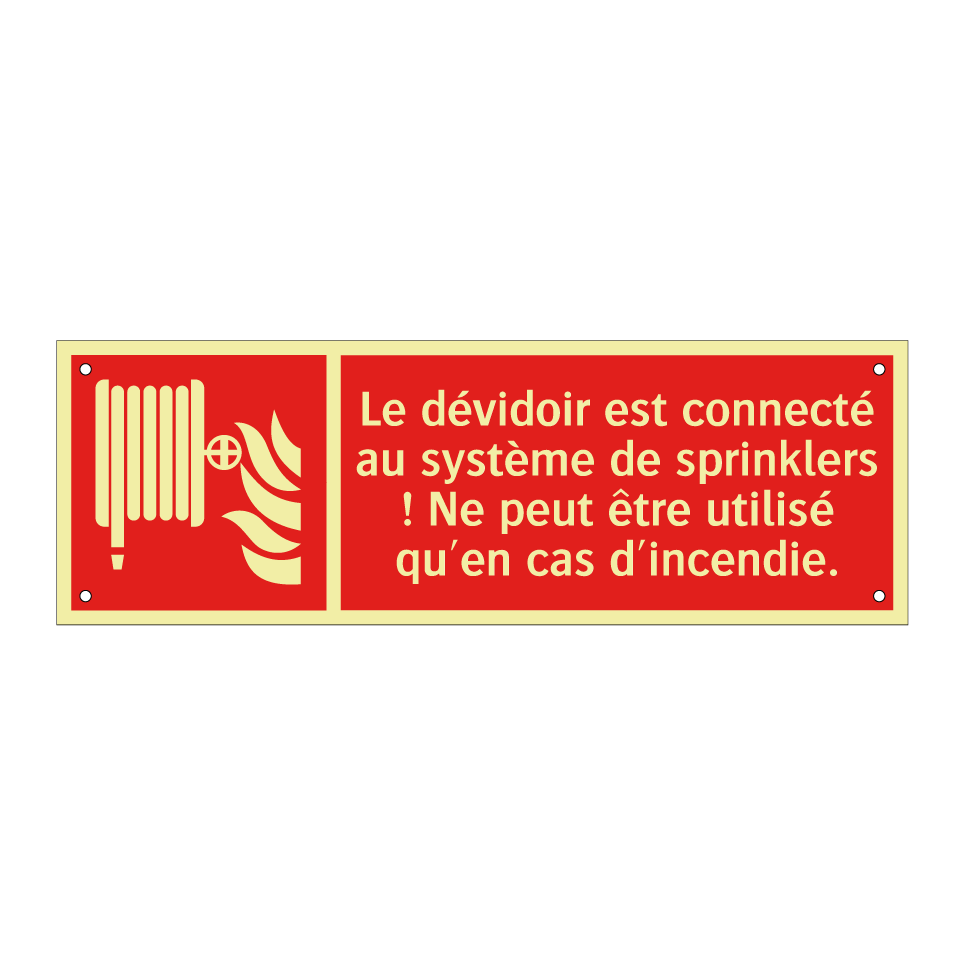Le dévidoir est connecté au système de sprinklers ! Ne peut être utilisé qu'en cas d'incendie.