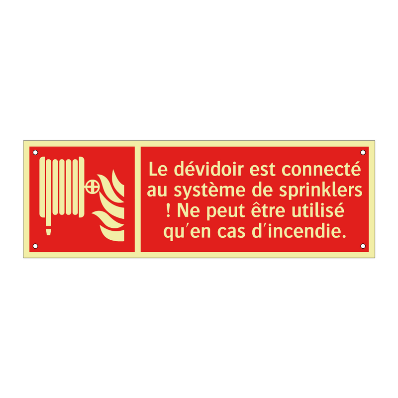 Le dévidoir est connecté au système de sprinklers ! Ne peut être utilisé qu'en cas d'incendie.