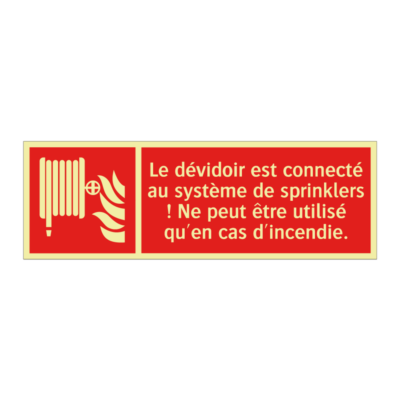 Le dévidoir est connecté au système de sprinklers ! Ne peut être utilisé qu'en cas d'incendie.
