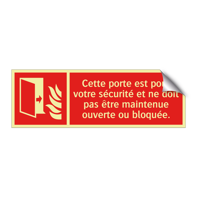Cette porte est pour votre sécurité et ne doit pas être maintenue ouverte ou bloquée.