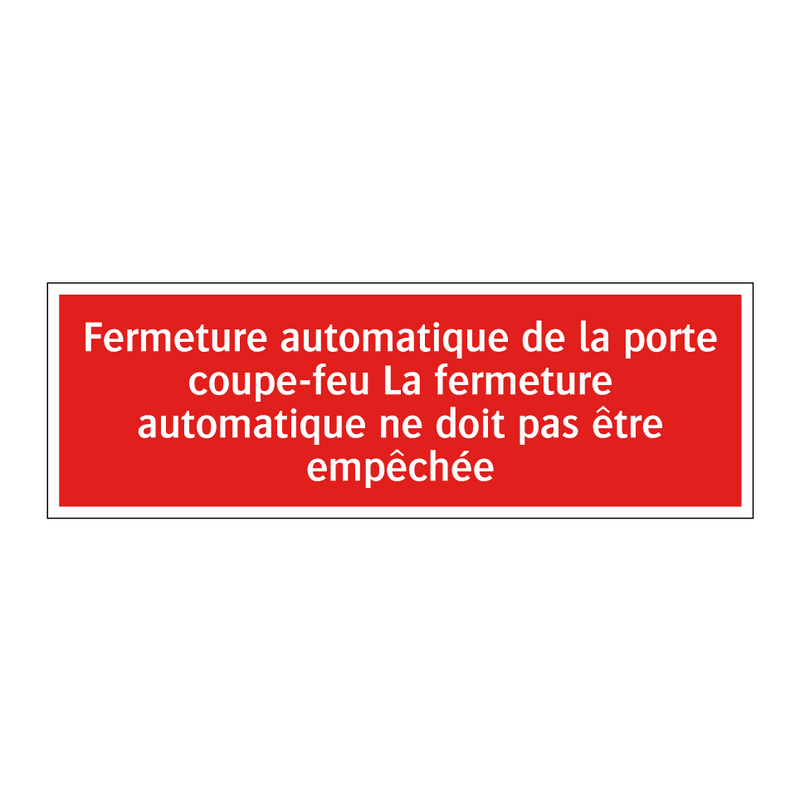 Fermeture automatique de la porte coupe-feu La fermeture automatique ne doit pas être empêchée