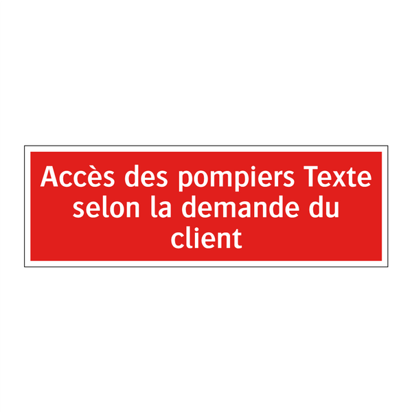 Accès des pompiers Texte selon la demande du client