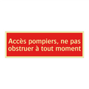 Accès pompiers, ne pas obstruer à tout moment