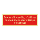 En cas d'incendie, n'utilisez pas les ascenseurs Risque d'asphyxie