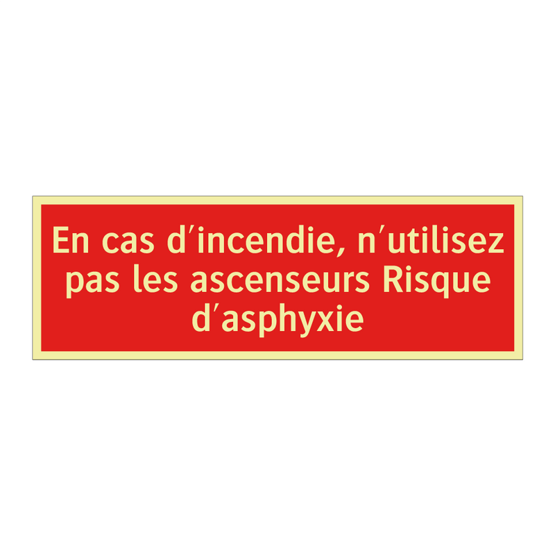 En cas d'incendie, n'utilisez pas les ascenseurs Risque d'asphyxie
