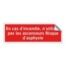 En cas d'incendie, n'utilisez pas les ascenseurs Risque d'asphyxie