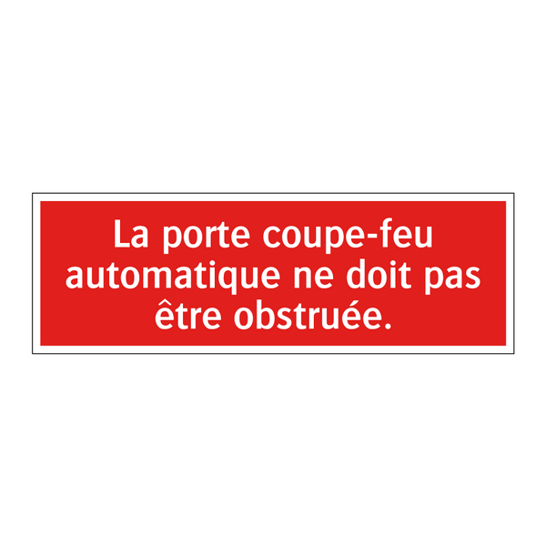 La porte coupe-feu automatique ne doit pas être obstruée.