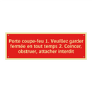 Porte coupe-feu 1. Veuillez garder fermée en tout temps 2. Coincer, obstruer, attacher interdit