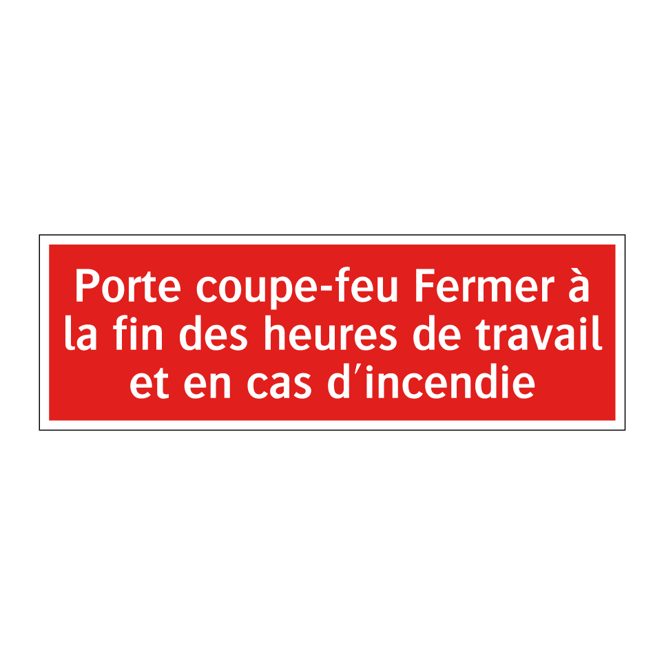 Porte coupe-feu Fermer à la fin des heures de travail et en cas d'incendie